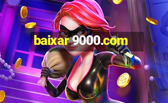 baixar 9000.com