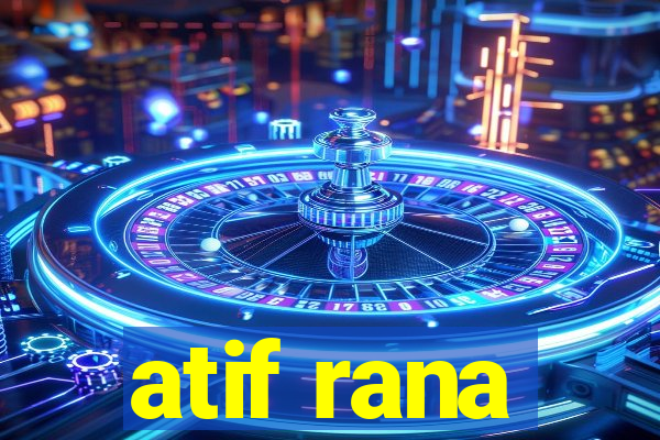 atif rana