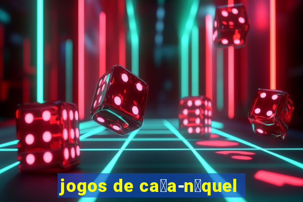 jogos de ca莽a-n铆quel