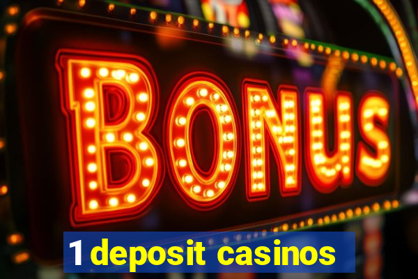 1 deposit casinos