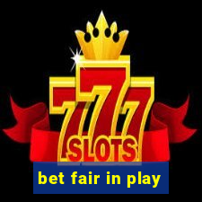 bet fair in play