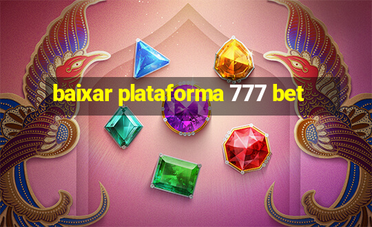 baixar plataforma 777 bet