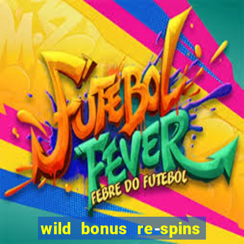 wild bonus re-spins slot free play