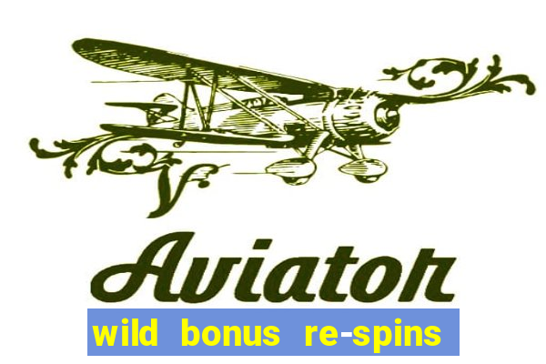 wild bonus re-spins slot free play