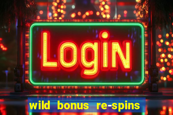 wild bonus re-spins slot free play