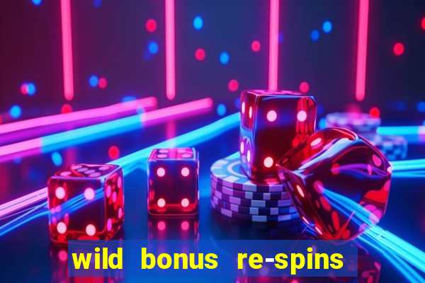 wild bonus re-spins slot free play