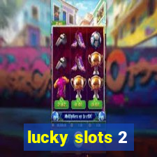 lucky slots 2