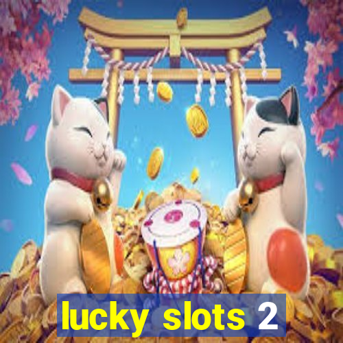 lucky slots 2