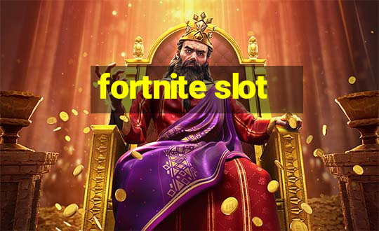 fortnite slot