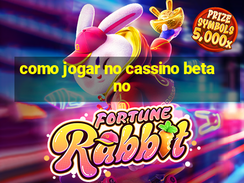 como jogar no cassino betano