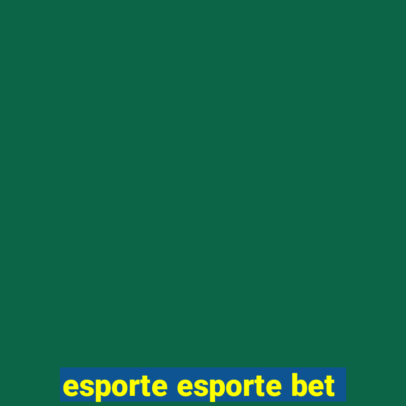 esporte esporte bet