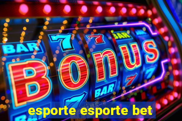 esporte esporte bet