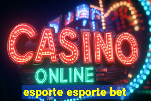 esporte esporte bet