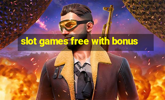 slot games free with bonus