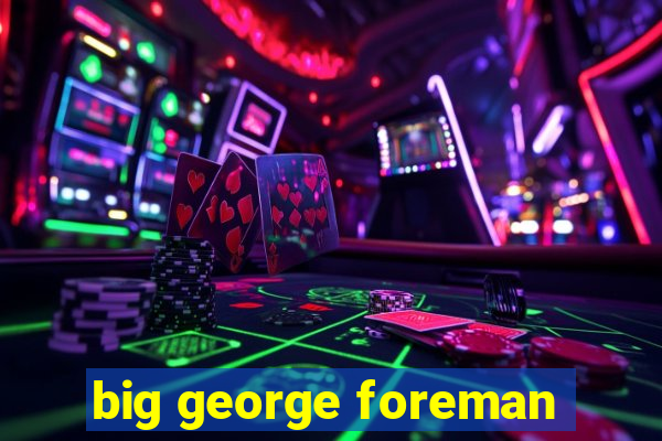 big george foreman