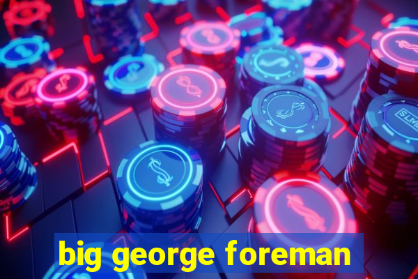 big george foreman