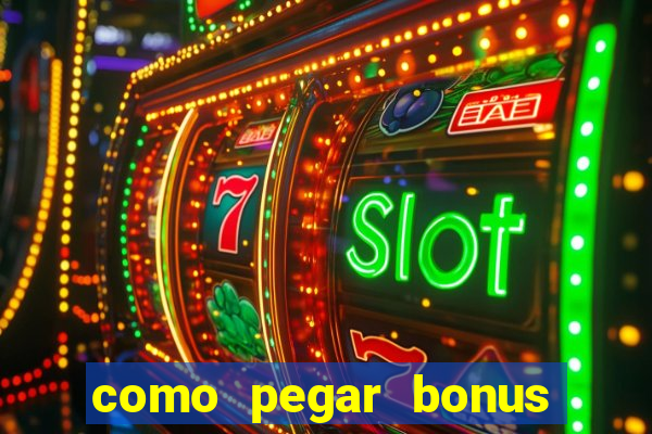 como pegar bonus no estrela bet