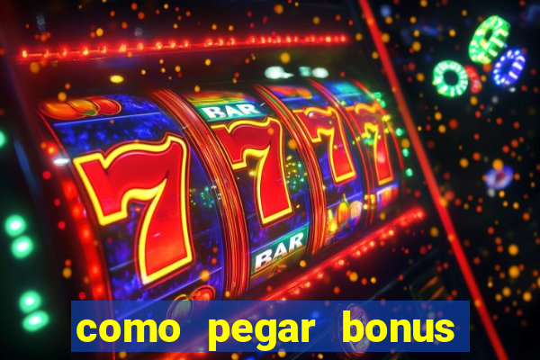 como pegar bonus no estrela bet