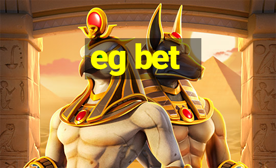 eg bet