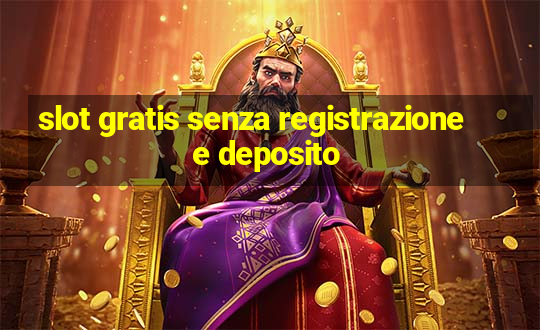 slot gratis senza registrazione e deposito