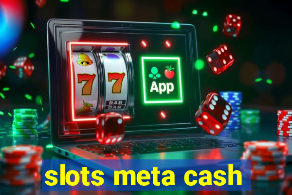 slots meta cash