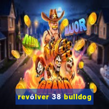 revólver 38 bulldog