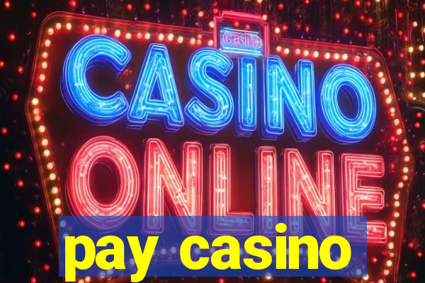 pay casino