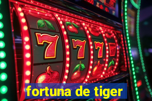 fortuna de tiger