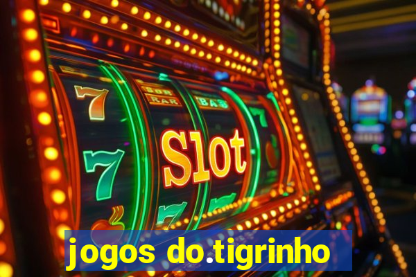 jogos do.tigrinho