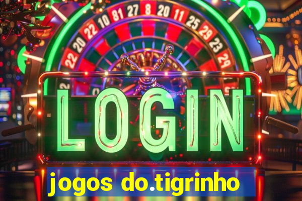 jogos do.tigrinho