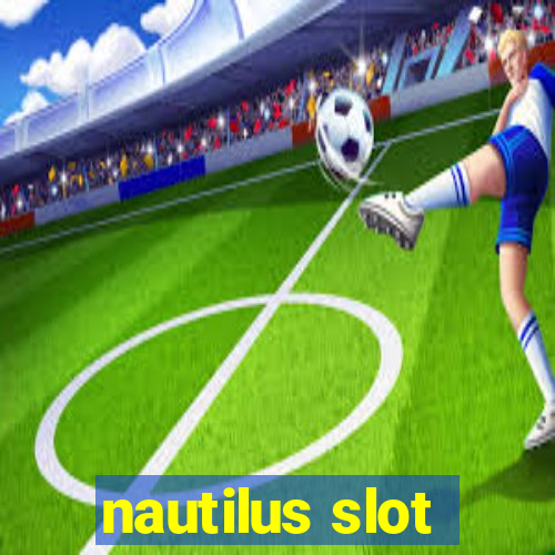 nautilus slot