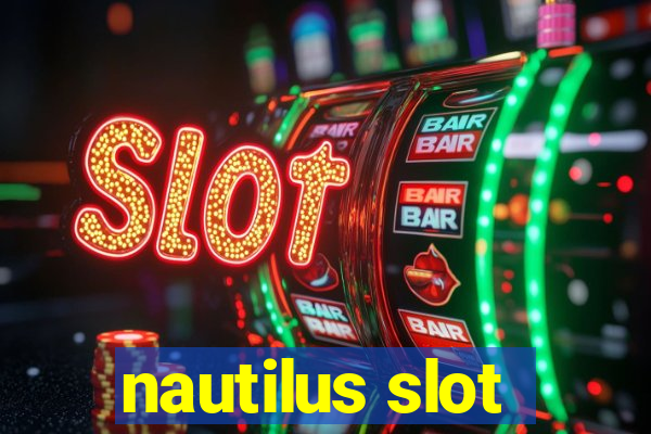 nautilus slot