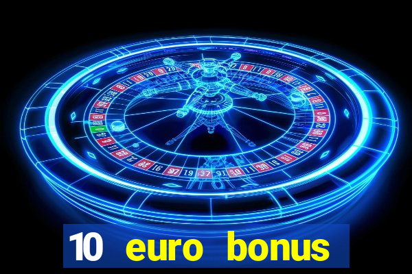 10 euro bonus online casino