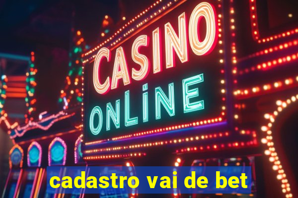 cadastro vai de bet