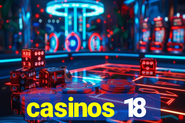 casinos 18