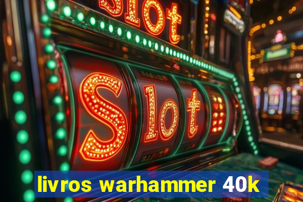 livros warhammer 40k