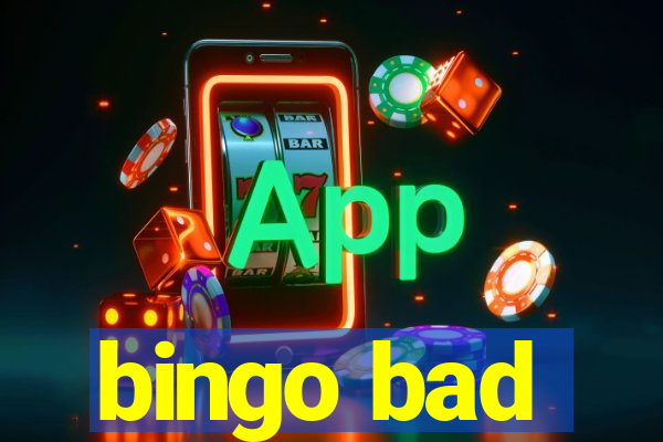 bingo bad