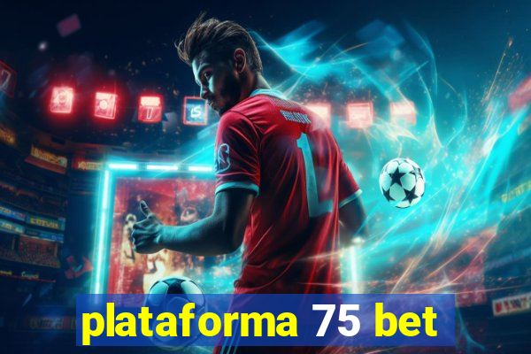 plataforma 75 bet