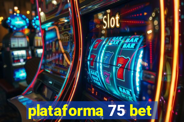 plataforma 75 bet