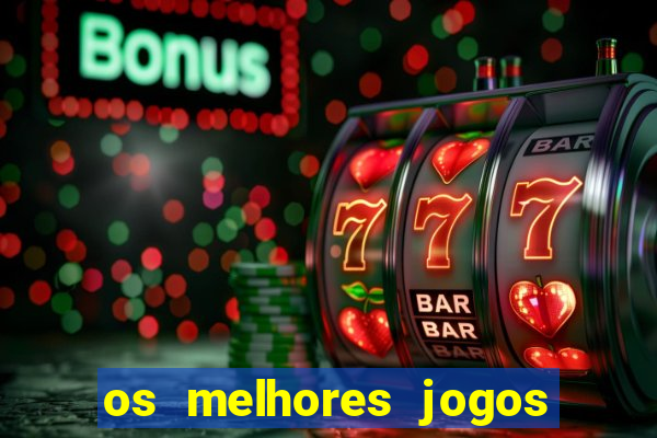 os melhores jogos de slots