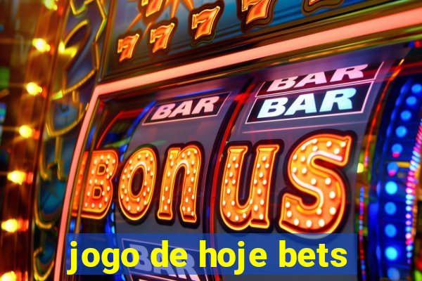 jogo de hoje bets