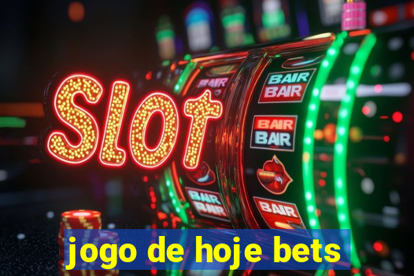 jogo de hoje bets