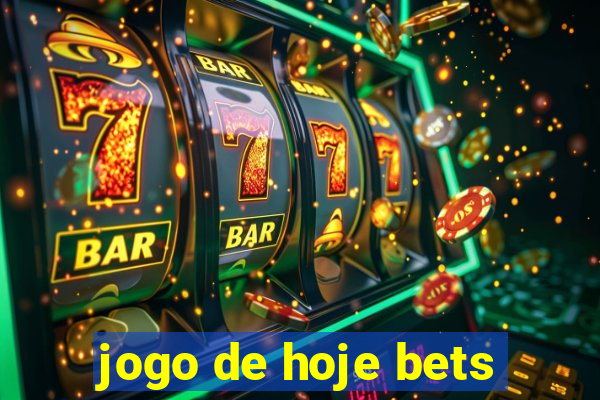 jogo de hoje bets