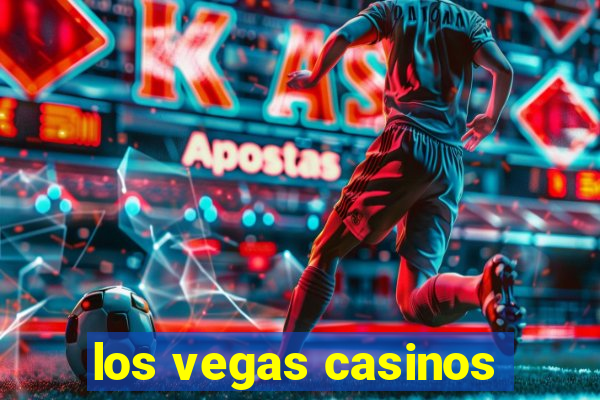 los vegas casinos