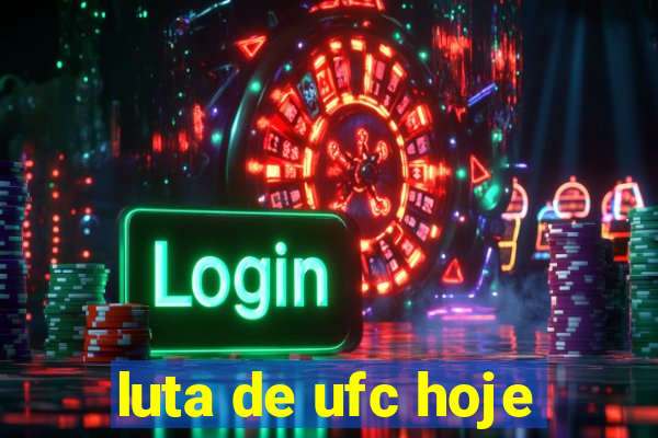 luta de ufc hoje