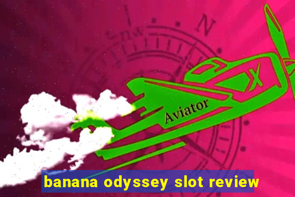 banana odyssey slot review