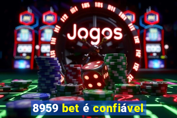 8959 bet é confiável