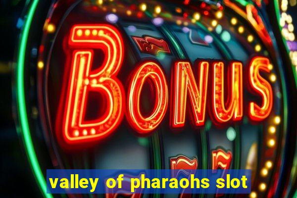 valley of pharaohs slot