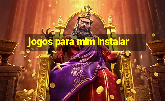 jogos para mim instalar