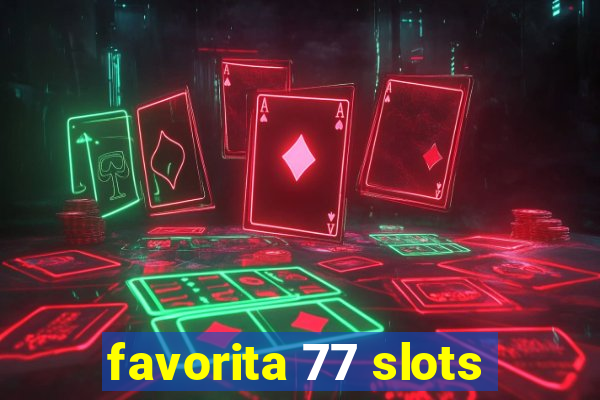 favorita 77 slots